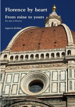 Florence by heart - From mine to yours - Five days in Florence - Helldal, Agneta