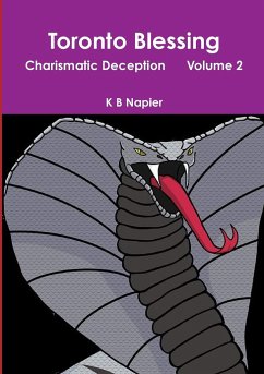 Toronto Blessing Charismatic Deception Volume 2 - Napier, K B