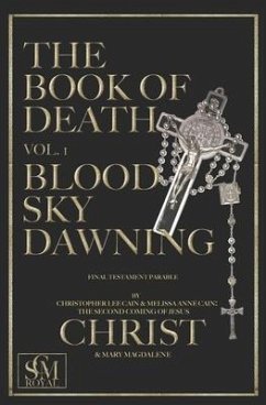 The Book of Death Vol. 1: Blood Sky Dawning - The Second Coming of Jesus Christ and Ma; Cain, Melissa Anne; Cain, Christopher Lee
