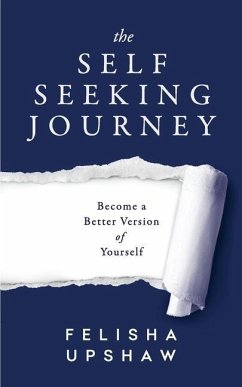 The Self Seeking Journey: Become a Better Version of Yourself - Upshaw, Felisha