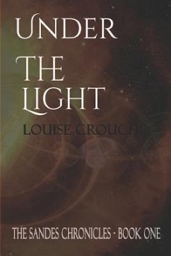 Under the Light: Book One of the Sandes Chronicles - Crouch, Louise