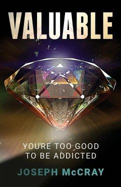 Valuable: You're Too Good to Be Addicted - McCray, Joseph
