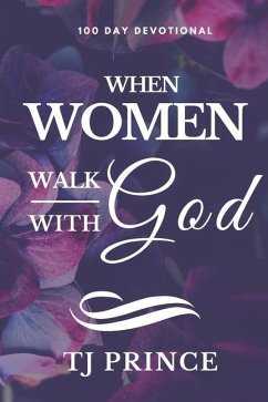 When Women Walk With God: 100 Devotional For Women - Prince, Tj