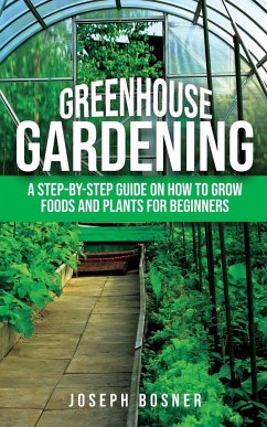 Greenhouse Gardening - Bosner, Joseph