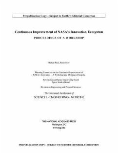 Continuous Improvement of Nasa's Innovation Ecosystem - National Academies of Sciences Engineering and Medicine; Division on Engineering and Physical Sciences; Space Studies Board; Aeronautics and Space Engineering Board; Planning Committee on the Continuous Improvement of Nasa's Innovation Ecosystem?a Workshop and Meetings of Experts