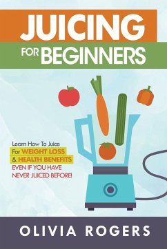 Juicing for Beginners - Rogers, Olivia