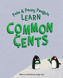 Pete and Penny Penguin Learn Common Cents - Stupi, Caitlyn