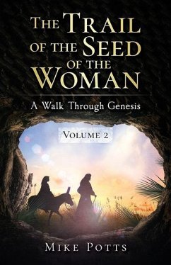 The Trail of the Seed of the Woman: A Walk Through Genesis - Volume 2 - Potts, Mike