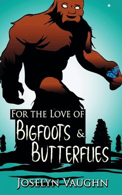 For the Love of Bigfoots and Butterflies - Vaughn, Joselyn