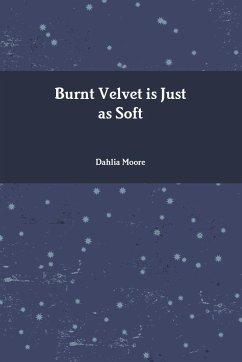 Burnt Velvet is Just as Soft - Moore, Dahlia