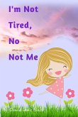 I'm Not Tired, No Not Me