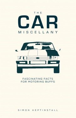 The Car Miscellany: Fascinating Facts for Motoring Buffs - Heptinstall, Simon