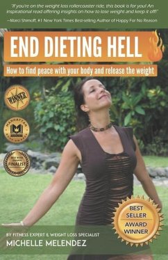 End Dieting Hell: How to find peace with your body and release the weight - Melendez, Michelle