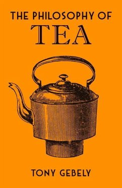 The Philosophy of Tea - Gebely, Tony