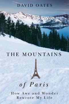 The Mountains of Paris: How Awe and Wonder Rewrote My Life - Oates, David