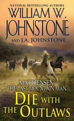 Die with the Outlaws - Johnstone, William W.; Johnstone, J.A.