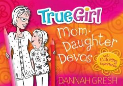 True Girl Mom-Daughter Devos - Gresh, Dannah