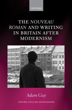 The Nouveau Roman and Writing in Britain After Modernism - Guy, Adam