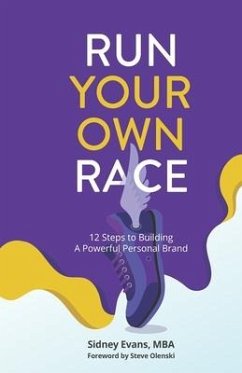 Run Your Own Race: 12 Steps to Building Your Powerful Personal Brand - Evans Mba, Sidney