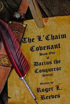 The L'Chaim Covenant, Book One of Darius the Conqueror Series - Reeves II, Roger L.