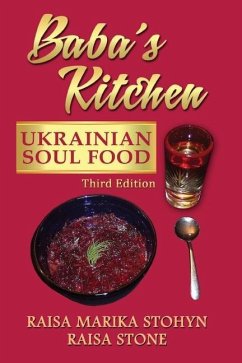 Baba's Kitchen: Ukrainian Soul Food: with Stories From the Village, third edition - Stohyn, Raisa Marika; Stone, Raisa