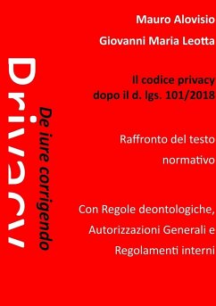 De iure corrigendo. Il codice privacy dopo il d. lgs. 101/2018 - Alovisio, Mauro; Leotta, Giovanni Maria