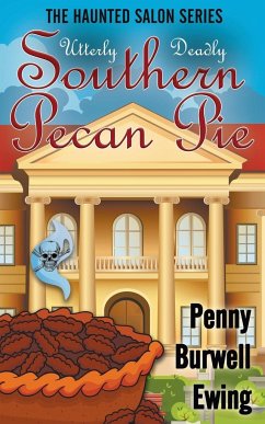 Utterly Deadly Southern Pecan Pie - Ewing, Penny Burwell