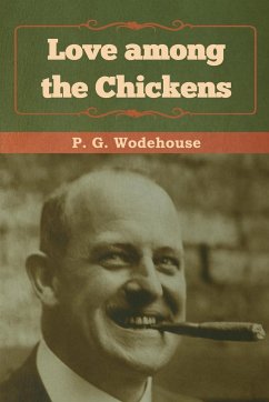 Love among the Chickens - Wodehouse, P G