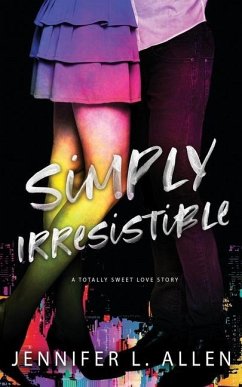 Simply Irresistible: A Totally Sweet Love Story - Allen, Jennifer L.