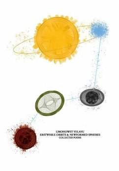 Erstwhile Orbits and Newformed Spheres: Collected Poems - Yelayu, Umohowet