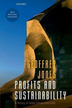 Profits and Sustainability - Jones, Geoffrey (Isidor Straus Professor of Business History, Isidor