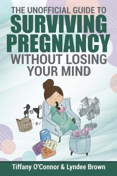 The Unofficial Guide to Surviving Pregnancy Without Losing Your Mind - Oconnor, Tiffany