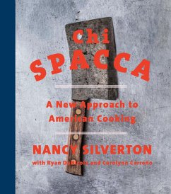 Chi Spacca: A New Approach to American Cooking - Silverton, Nancy; Denicola, Ryan; Carreno, Carolynn