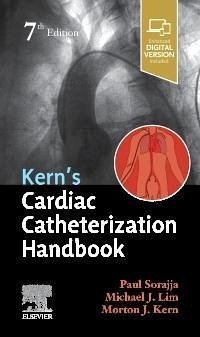 Kern's Cardiac Catheterization Handbook - Sorajja, Paul (Director, Center for Valve and Structural Heart Disea; Lim, Michael J, MD, FACC, FSCAI; Kern, Morton J., FSCAI, FAHA, FACC (Professor of Medicine, Universit