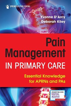 Pain Management in Primary Care - D'Arcy, Yvonne APN-C CNS FAANP; Kiley, Deborah DNP ANP NP-C FNP-BC