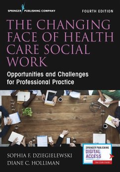 Changing Face of Health Care Social Work, Fourth Edition - Dziegielewski, Sophia F.; Holliman, Diane C., PhD, LCSW