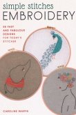 Simple Stitches Embroidery: 39 Fast and Fabulous Designs for Today's Stitcher