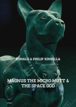 MAGNUS THE MICRO-MUTT & THE SPACE GOD - Kinsella, Ronald; Kinsella, Philip