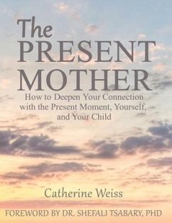 The Present Mother - Weiss, Catherine