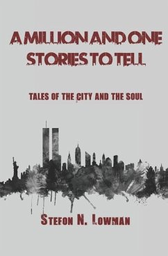 A Million And One Stories To Tell: Tales Of The City And The Soul - Lowman, Stefon; Lowman, Stefon N.