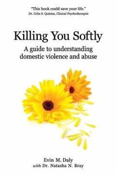 Killing You Softly: A guide to understanding domestic violence and abuse - Daly, Evin M.