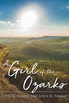 A Girl Of The Ozarks - Parker, Ettie N.; Parker, Joyce R.