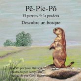 P&#275;-Pie P&#333; El perrito de la pradera: Descubre un bosque