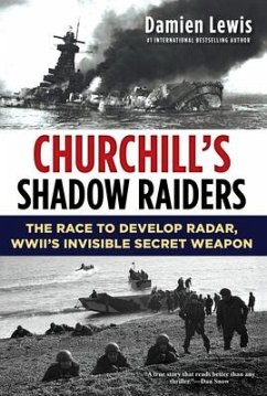 Churchill's Shadow Raiders: The Race to Develop Radar, World War II's Invisible Secret Weapon - Lewis, Damien