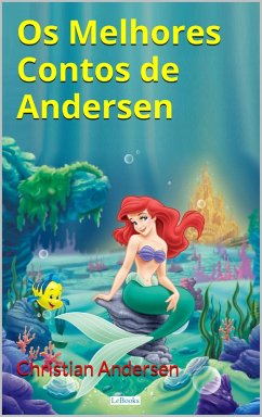 Os Melhores Contos de Andersen (eBook, ePUB) - Andersen, Hans Christian