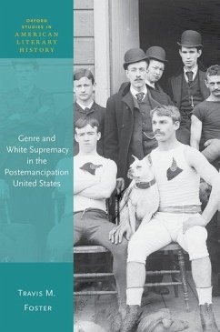 Genre and White Supremacy in the Postemancipation United States - Foster, Travis M