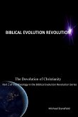 The Devolution of Christianity Part 2 of the Theology in the Biblical Evolution Revolution Series