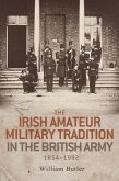 The Irish amateur military tradition in the British Army, 1854-1992 (eBook, ePUB)