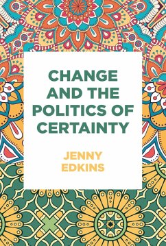 Change and the politics of certainty (eBook, ePUB) - Edkins, Jenny