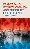 Frantz Fanon, postcolonialism and the ethics of difference (eBook, ePUB)